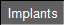 Implants